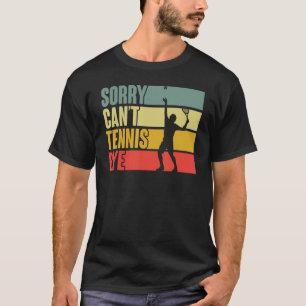 T-shirt Joueur de tennis Citation sarcastique Désolé ne pe