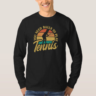 T-shirt Joueur de Tennis Vous avez Besoin de Balles Pour J