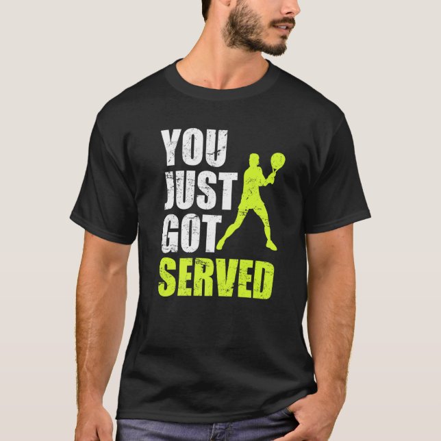 T-shirt Joueur De Tennis Vous Venez D'Avoir Servi Plaisant (Devant)