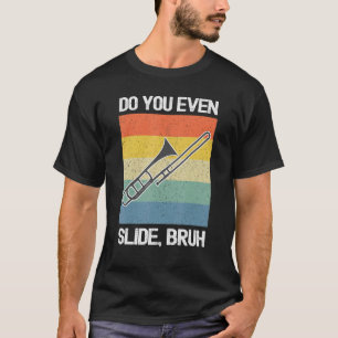 T-shirt Joueur de trombone, glisses-tu vraiment, mec ?