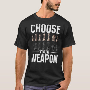 T-shirt Joueur d'échecs Choisissez votre arme