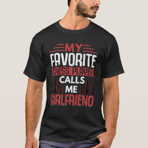 T-shirt Joueur d'échecs favori m'appelle Girlfriend sport 