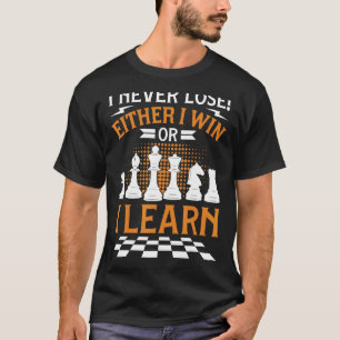 T-shirt Joueur d'échecs Jeu d'échecs Je ne perds jamais
