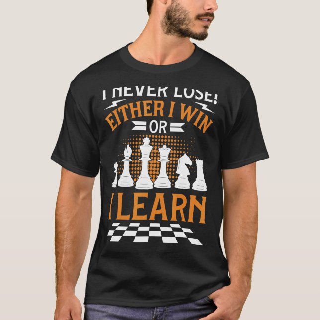T-shirt Joueur d'échecs Jeu d'échecs Je ne perds jamais (Devant)
