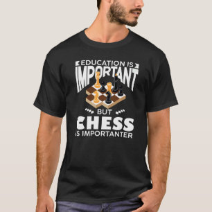 T-shirt Joueur d'échecs L'éducation est importante, mais l