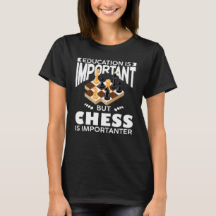 T-shirt Joueur d'échecs L'éducation est importante mais le