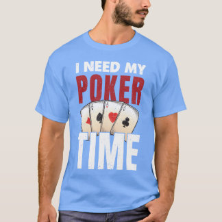 T-shirt Joueur Poker J'ai besoin de mon ami Pokerime