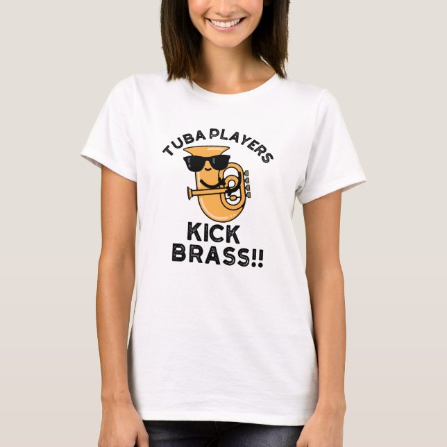 T-shirt Joueurs Tuba Kick Brass Funny Music Pun (Devant)