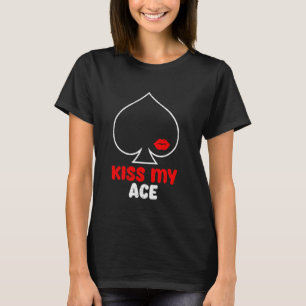 T-shirt Joueuse de poker Naughty KISS MY ACE Funny Poker F