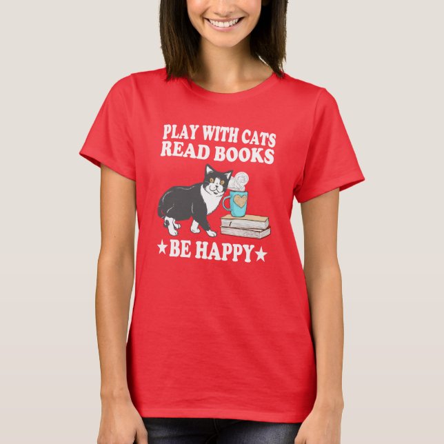 T-shirt Jouez Avec Les Chats Lisez Les Livres Soyez Heureu (Devant)