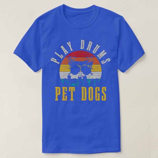 T-shirt Jouez de la batterie caressez les chiens amateur d (Design devant)