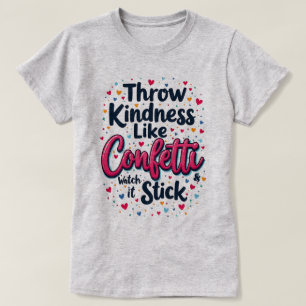 T-shirt Jouez De La Gentillesse Comme Confetti Slogan Insp