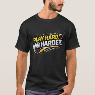 T-shirt Jouez Fort, Gagnez Encore Plus Fort Joueur Compéti
