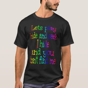 T-shirt Jouons à cache-cache, je me cache et vous ne trouv