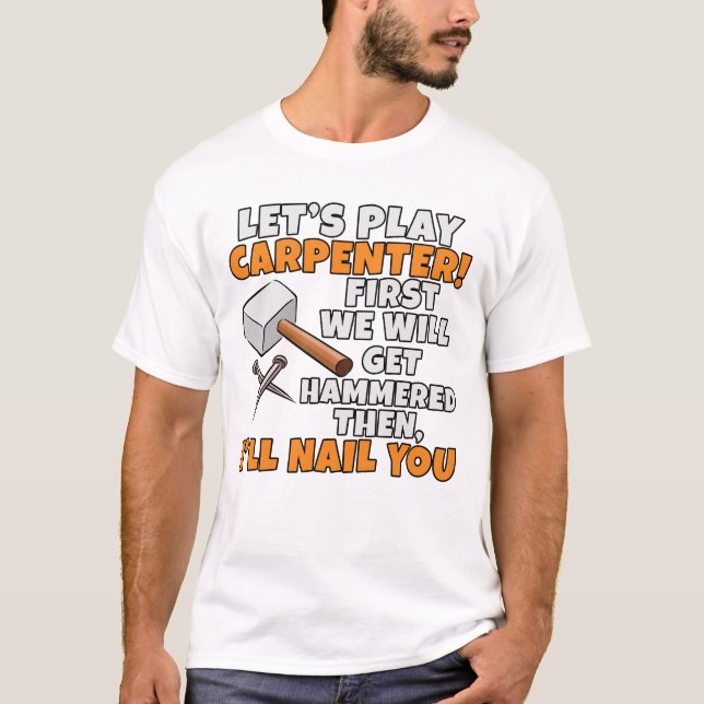 T-shirt Jouons au marteau de charpentier Funny Woodworker  (Devant)