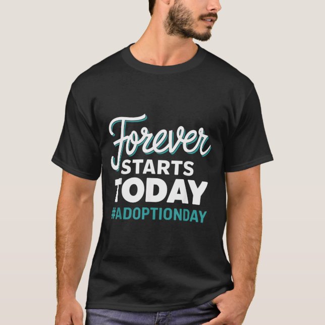 T-shirt Jour d'adoption Forever Starts Today (Devant)