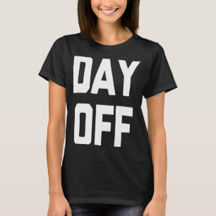 T-shirt Jour de congé dire Sarcastique travail de bureau