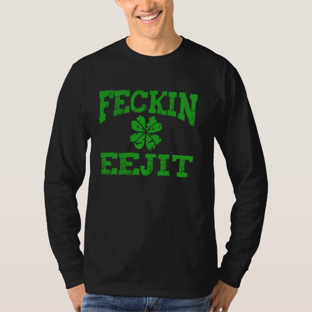 T-shirt Jour de la Saint Patrick Feckin Eejit Drôle Boisso (Devant)