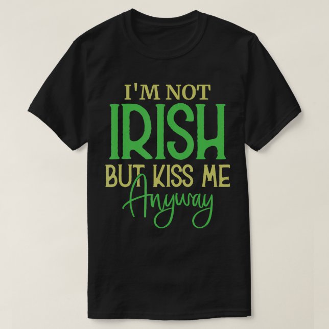 T-shirt Jour de la Saint Patrick Irish IM Pas Iriosh Mais  (Design devant)