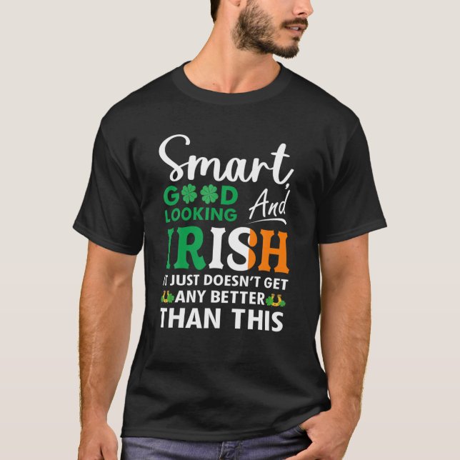 T-shirt Jour de la Saint Patrick Smart Beau look Irlandais (Devant)
