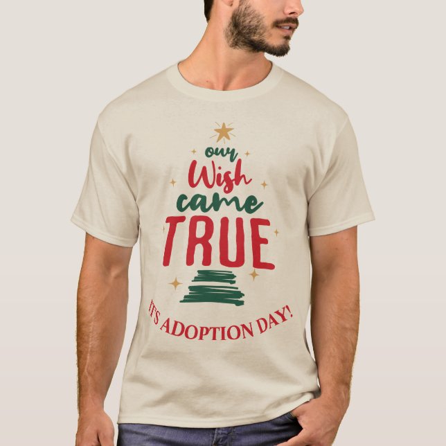 T-shirt Jour de l'adoption Noël "Notre souhait est devenu  (Devant)
