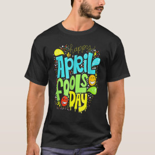 T-shirt Jour de l'idiot 1er avril Jour des fous 2022 Joke