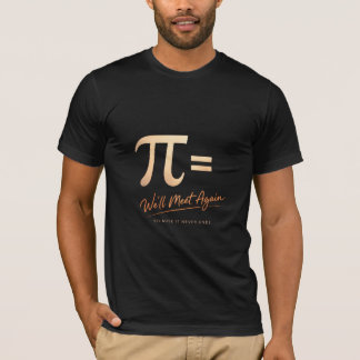 T-shirt Jour de Pi – PI = Nous nous reverrons – Mathématiq