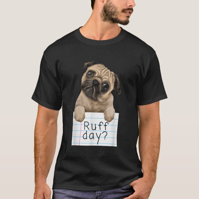 T-shirt Jour de ruff drôle mignon animal Carlin chien Chie (Devant)