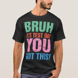 T-shirt Jour de test mec t'as ça pour prof étudiant hommes