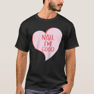 T-shirt Jour des anti-Valentines Nah Je suis bon drôle un