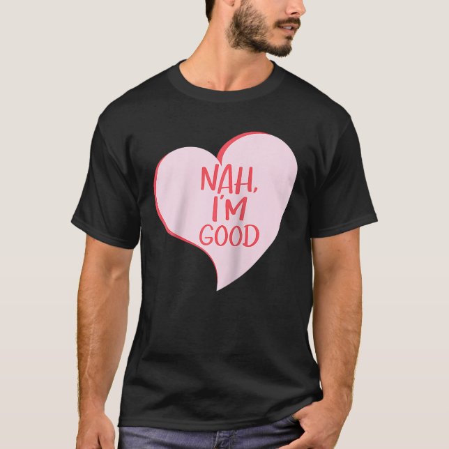 T-shirt Jour des anti-Valentines Nah Je suis bon drôle une (Devant)