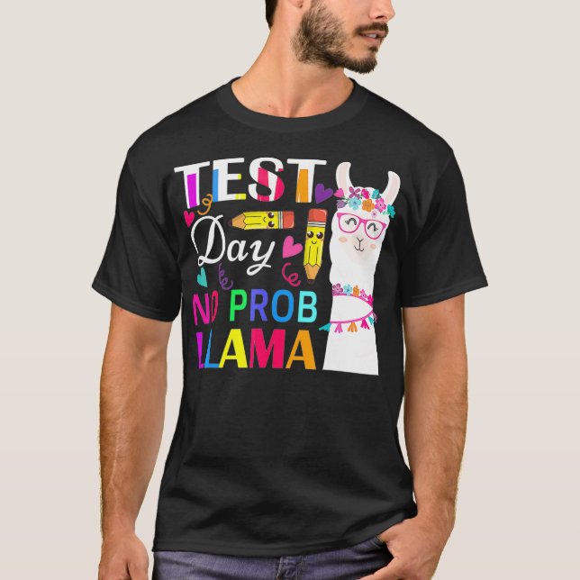 T-shirt Jour d'essai No Prob Llama Funny Test de l'enseign (Devant)