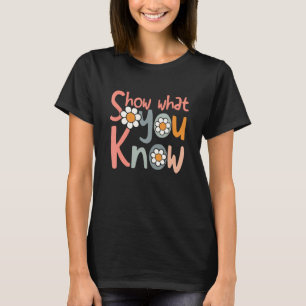 T-shirt Jour d'examen enseignant montrer ce que vous conna