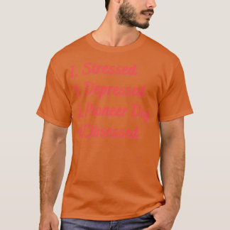 T-shirt Jour du Pionnier Déprimé Stressé Obsédé