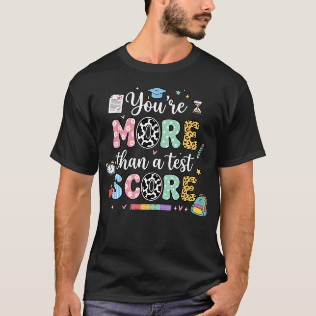 T-shirt Jour Du Test Vous Êtes Plus Qu'un Score Enseignant (Devant)