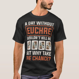T-shirt Jour sans Euchre Carte Joueur Poker Euchre