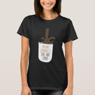 T-shirt Journaliste Instantané Ajoutez simplement Café Écr