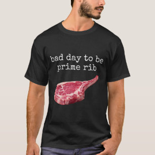 T-shirt Journée nationale du prime rib Mauvais jour pour ê