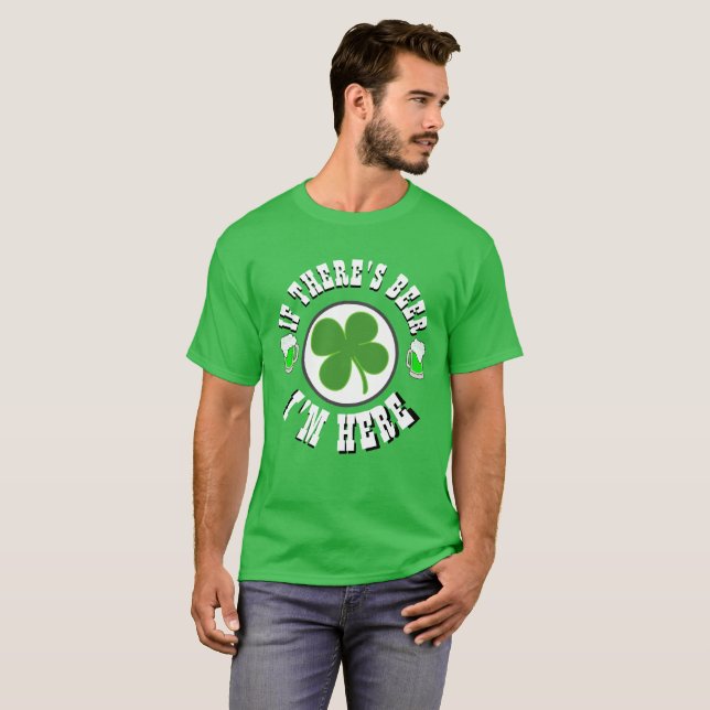 T-shirt Joyeuse St Patrick si y'a de la bière je suis là (Devant entier)