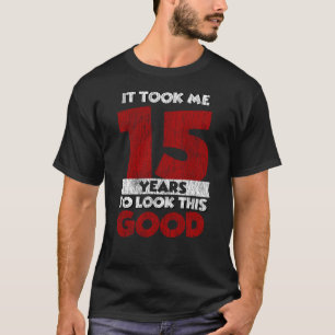 T-shirt Joyeux 15e Anniversaire Cela M'a Pris Pour Regarde