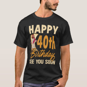 T-shirt Joyeux 40e anniversaire Vous voir bientôt Religous