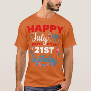 T-shirt Joyeux 4 juillet Et oui c'est mon 21e anniversaire