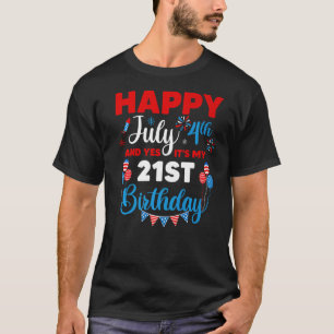T-shirt Joyeux 4 juillet Et oui c'est mon 21e anniversaire
