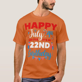 T-shirt Joyeux 4 juillet Et oui c'est mon 22e anniversaire