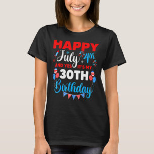T-shirt Joyeux 4 juillet Et oui c'est mon 30e anniversaire