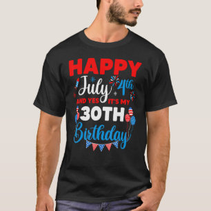 T-shirt Joyeux 4 juillet Et oui c'est mon 30e anniversaire