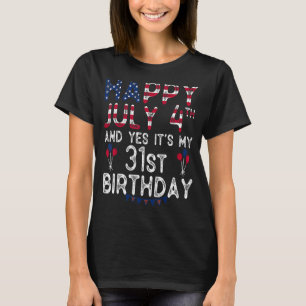 T-shirt Joyeux 4 Juillet Et Oui C'est mon 31ème anniversai