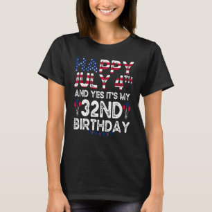 T-shirt Joyeux 4 Juillet Et Oui C'est mon 32e anniversaire