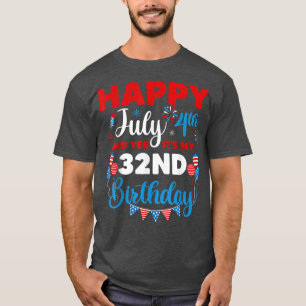 T-shirt Joyeux 4 juillet Et oui c'est mon 32e anniversaire