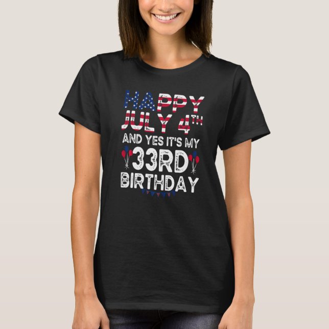 T-shirt Joyeux 4 Juillet Et Oui C'est mon 33ème anniversai (Devant)
